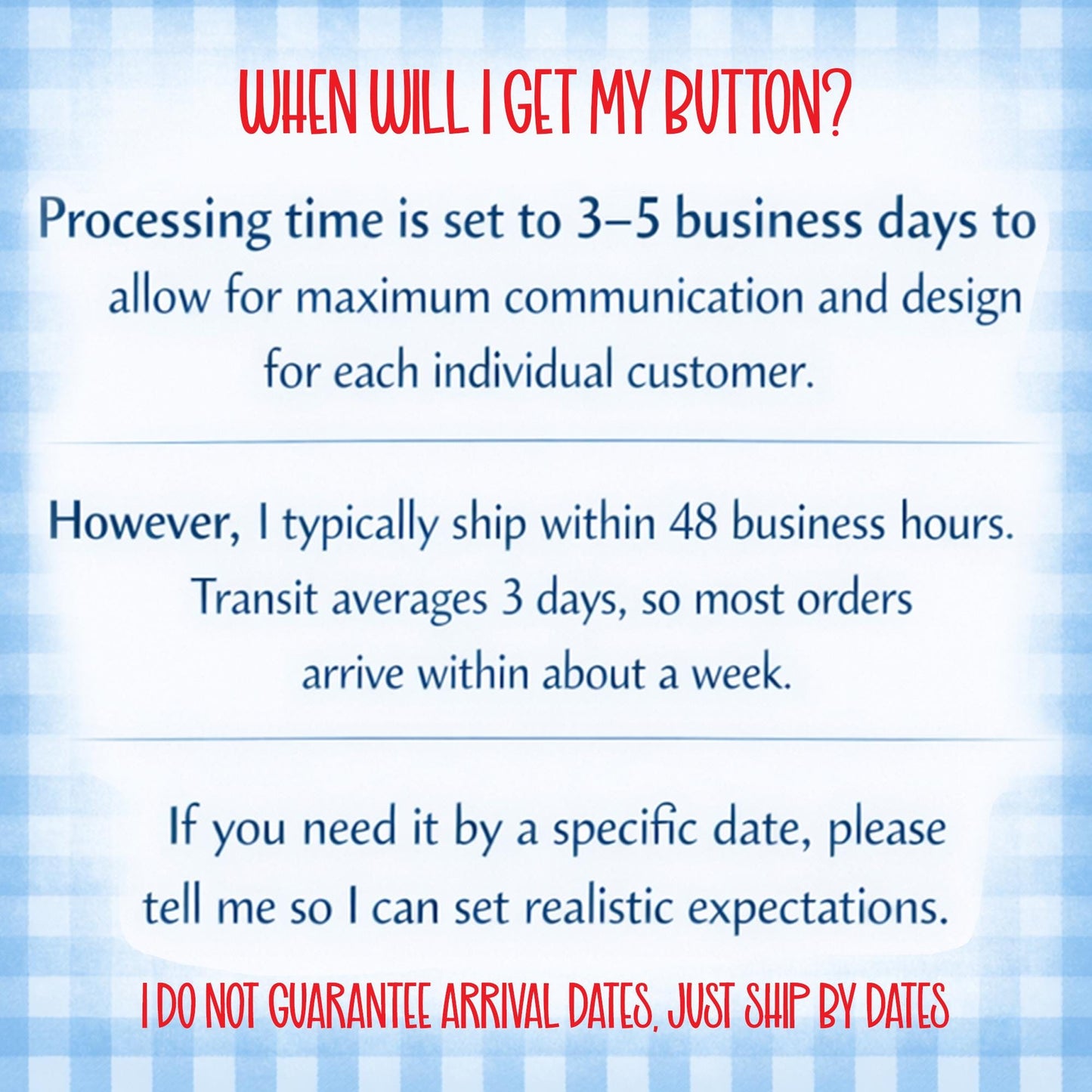 text that provides information about shipping times and expectations for customers. It states that the processing time is set to 3-5 business days, and the transit time is typically within 48 business hours. The transit time is expected to be about 3 days, so most orders arrive within a week. If a customer needs the item by a specific date, they should inform the seller so they can set realistic expectations. The seller does not guarantee arrival dates, only ship by dates.