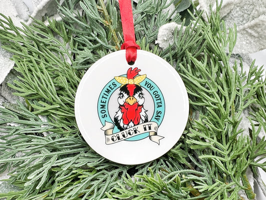 Chicken Ornament, Sometimes You Gotta Say Cluck It, Funny Chicken Ornament, Gift for Chicken Owner