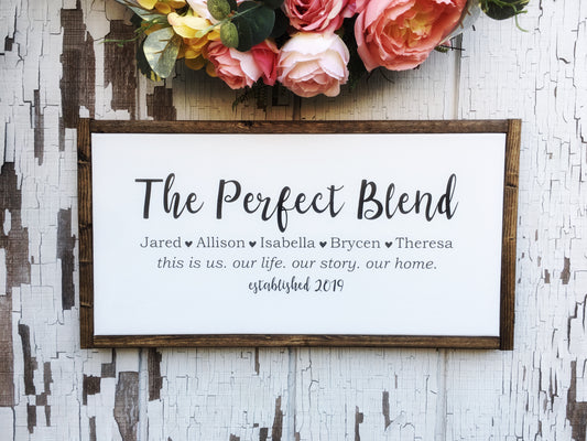 The Perfect Blend Sign, Our Life, Story, Home - TheWoodenFrame